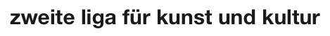 zweite liga für kunst und kultur