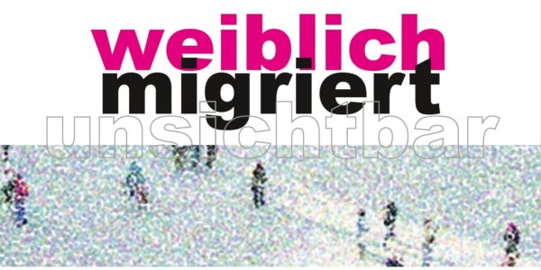 Vortrags- und Diskussionsreihe | WEIBLICH, MIGRIERT, UNSICHTBAR | Radio Helsinki